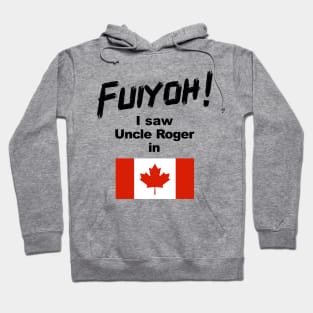 Uncle Roger World Tour - Fuiyoh - I saw Uncle Roger in Canada Hoodie